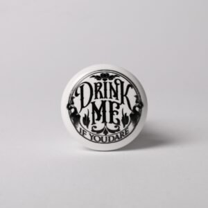Drink Me If You Dare